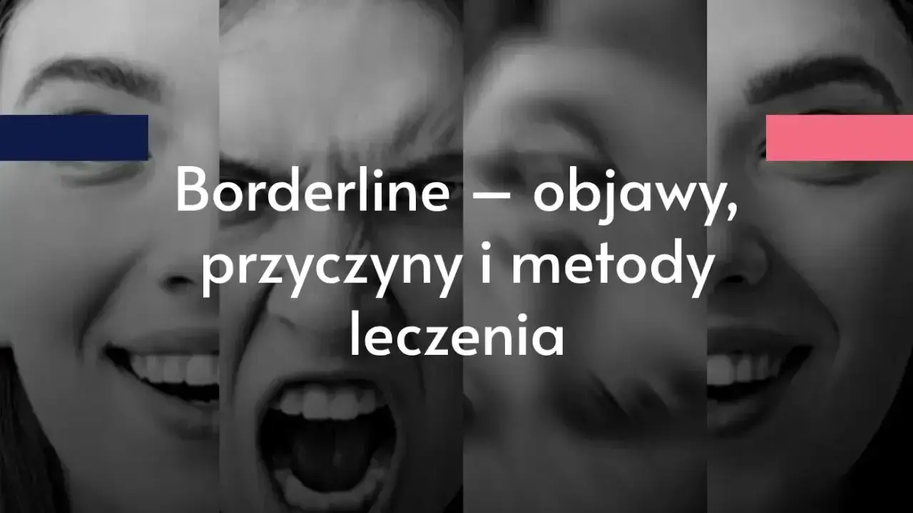 Cztery twarze wyrażające skrajne emocje, od radości po złość. Tekst: "Borderline – objawy, przyczyny i metody leczenia".