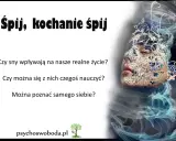 Marzenia senne, jak uczył Freud, mogą odsłonić naszą podświadomość. Czy Twoje sny wpływają na życie?