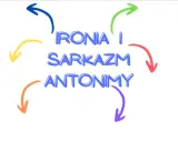 Kolorowe strzałki otaczają napis "IRONIA I SARKAZM ANTONIMY", sugerując, że te pojęcia są ze sobą powiązane, niczym w ironicznym poczuciu humoru.