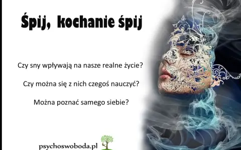 Marzenia senne, jak uczył Freud, mogą odsłonić naszą podświadomość. Czy Twoje sny wpływają na życie?