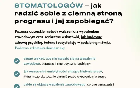 Szkolenie o przeciwdziałaniu wypaleniu zawodowemu u stomatologów. Dowiedz się, jak budować zdrową psychikę i satysfakcję w pracy.