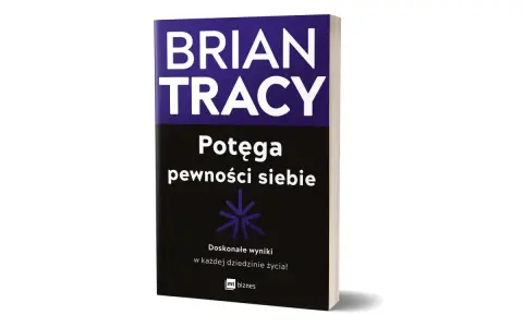 Książki o pewności siebie Briana Tracy'ego: "Potęga pewności siebie" z hasłem "Doskonałe wyniki w każdej dziedzinie życia!".